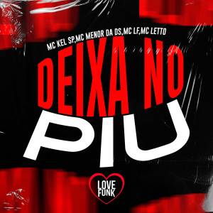ดาวน์โหลดและฟังเพลง Deixa no Piu พร้อมเนื้อเพลงจาก MC Menor da DS