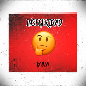 收聽Paiva的Inseguridad歌詞歌曲