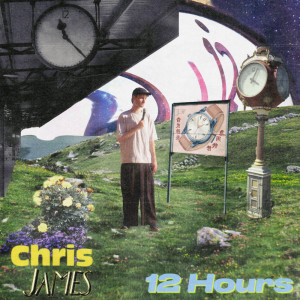 收聽Chris James的12 Hours歌詞歌曲