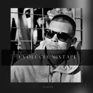 Evolúcia (Mixtape) (Explicit) dari Vladis