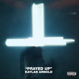 Listen to Prayed Up (Explicit) song with lyrics from Kaylan Arnold