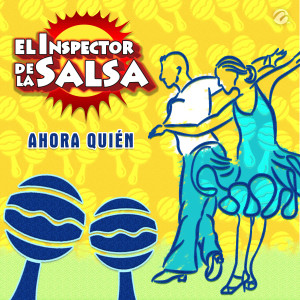 El Inspector De La Salsa的專輯Ahora Quién