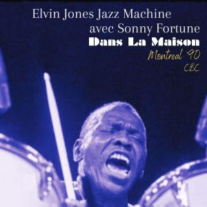 Elvin Jones Jazz Machine的專輯Dans La Maison (Live Montreal '90)