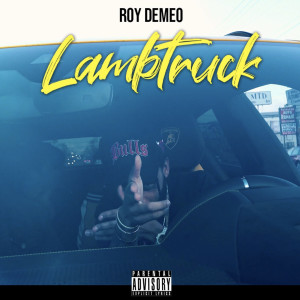 Dengarkan Lamb Truck (Explicit) lagu dari Roy Demeo dengan lirik