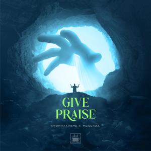 Kinabeat的專輯Give Praise (feat. Mazimpaka Prime & Miziguruka)