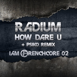 收聽Radium的How Dare U (Psiko Remix)歌詞歌曲