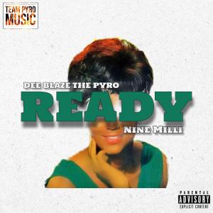 อัลบัม READY (feat. Nine Milli) (Explicit) ศิลปิน Dee Blaze the Pyro