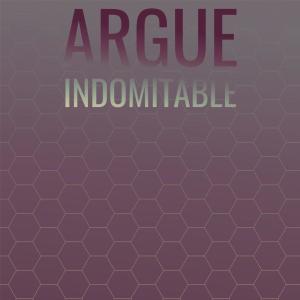 Various的专辑Argue Indomitable