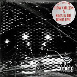 Louie Sincere的專輯Flow Callejon/ Kilos In The Honda Civic (Explicit)