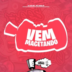 DJ LKS 067的专辑Vem Macetando (Explicit)