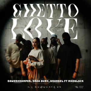 ดาวน์โหลดและฟังเพลง Ghetto Love (feat. Modblack) พร้อมเนื้อเพลงจาก Dawer X Damper