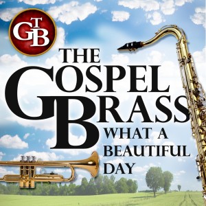 收聽The Gospel Brass的What A Beautiful Day歌詞歌曲