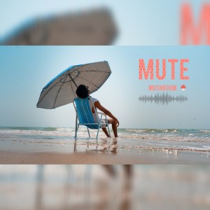 อัลบัม Mute (Explicit) ศิลปิน Mushroom