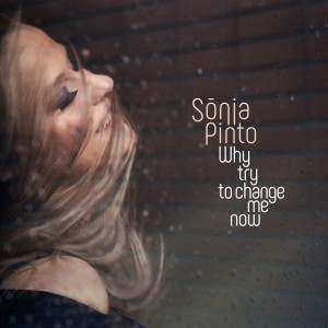 Listen to Why Try to Change Me Now song with lyrics from Sónia Pinto