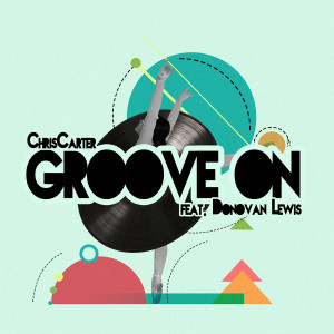 收聽ChrisCarter的Groove On歌詞歌曲