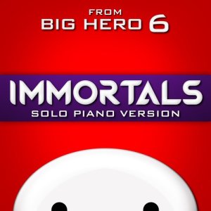 ดาวน์โหลดและฟังเพลง Immortals (From "Big Hero 6") [Solo Piano Version] พร้อมเนื้อเพลงจาก Hollywood Movie Theme Orchestra