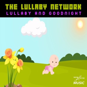 ดาวน์โหลดและฟังเพลง Lullaby and Goodnight พร้อมเนื้อเพลงจาก The Lullaby Network