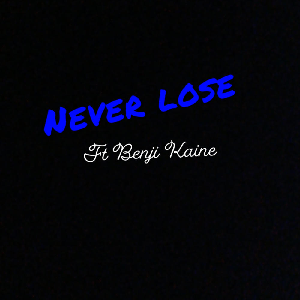 Never lose (feat. Benji Kaine) (Explicit)
