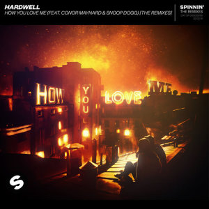 Hardwell的專輯How You Love Me (feat. Conor Maynard & Snoop Dogg) [The Remixes]