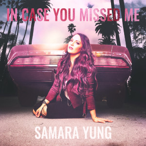Album In Case You Missed Me from Samara Yung