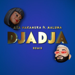 ดาวน์โหลดและฟังเพลง Djadja (feat. Maluma) (Remix) พร้อมเนื้อเพลงจาก Aya Nakamura