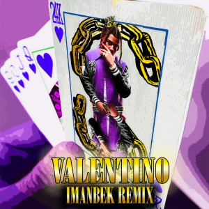 收聽24KGoldn的VALENTINO (Imanbek Remix)歌詞歌曲