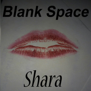 收聽Shara的Blank Space歌詞歌曲