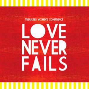 Listen to Love Never Fails, Pt. 1 song with lyrics from Treasures Women's Conference