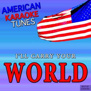 American Karaoke Tunes的專輯I'll Carry Your World Best of Karaoke