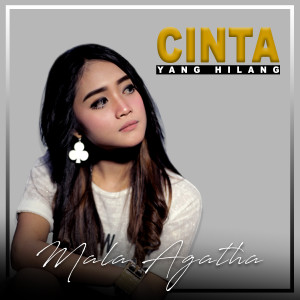 收听Mala Agatha的Cinta Yang Hilang歌词歌曲