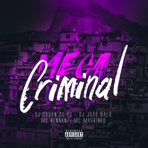 ดาวน์โหลดและฟังเพลง Mega Criminal (Explicit) พร้อมเนื้อเพลงจาก Dj Joao Bala
