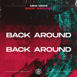 Listen to Back Around song with lyrics from Mike Miami