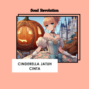 อัลบัม Cinderella Jatuh Cinta ศิลปิน Soud Revolution