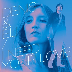 ดาวน์โหลดและฟังเพลง I Need Your Love พร้อมเนื้อเพลงจาก Denis & Eli