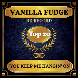 Album You Keep Me Hangin' On (UK Chart Top 40 - No. 18) oleh Vanilla Fudge