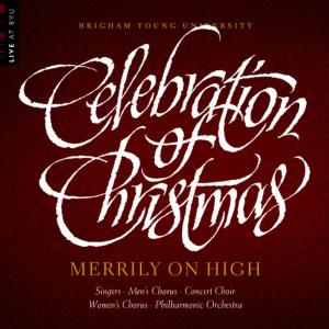 ดาวน์โหลดและฟังเพลง Angels We Have Heard on High พร้อมเนื้อเพลงจาก BYU Combined Choirs