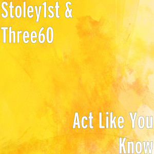 收听Stoley1st的Act Like You Know (Explicit)歌词歌曲