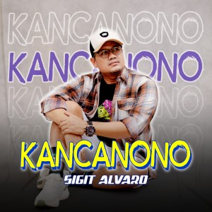 Sigit Alvaro的专辑Kancanono