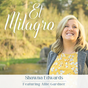 Shawna Edwards的专辑El Milagro