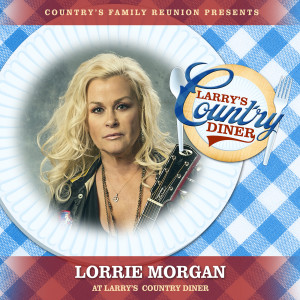 Lorrie Morgan的專輯Lorrie Morgan at Larry’s Country Diner (Live / Vol. 1)