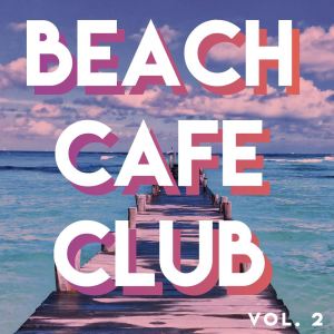 Various Artists的專輯Beach // Café // Club (Vol.2)