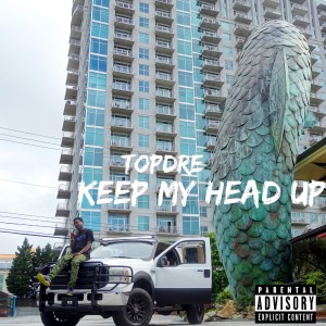 Album Keep My Head Up (Explicit) from Topdre