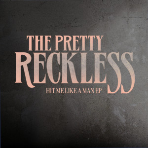 收聽The Pretty Reckless的Hit Me Like A Man歌詞歌曲