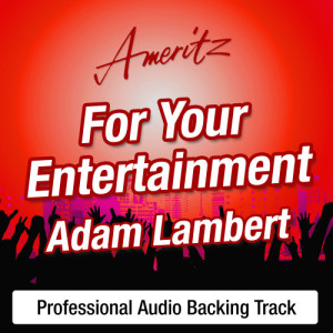 ดาวน์โหลดและฟังเพลง For Your Entertainment (In The Style Of Adam Lambert) พร้อมเนื้อเพลงจาก Karaoke - Ameritz