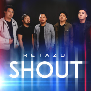 ดาวน์โหลดและฟังเพลง Shout พร้อมเนื้อเพลงจาก Retazo