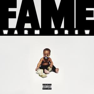 收聽Warm Brew的Fame (Explicit)歌詞歌曲