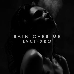 Listen to Rain Over Me (Remix) song with lyrics from LVCIFXRO