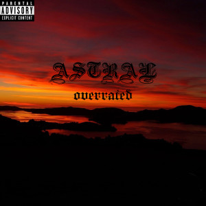 Album Astral (Explicit) from Overrated