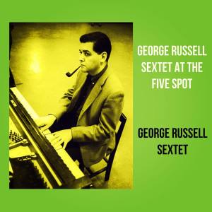 Album George Russell Sextet at the Five Spot from 