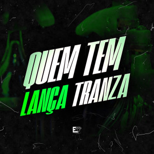 Album Quem Tem Lança Tranza (Explicit) oleh DJ 2S